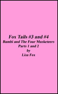 Fox Tails #3 & #4 - Bambi and The Four Musketeers Parts 1 & 2 